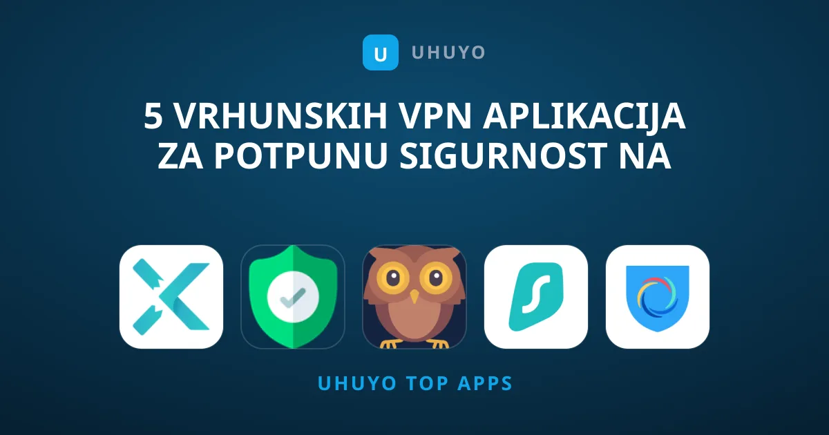 5 Vrhunskih VPN Aplikacija za Potpunu Sigurnost na Mreži