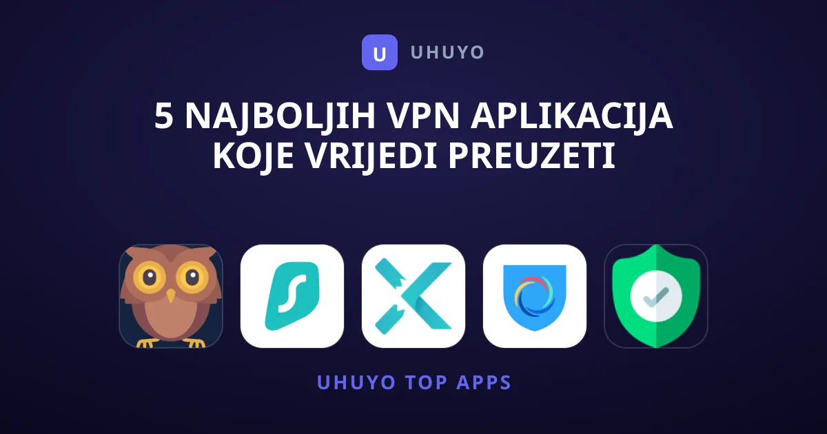 5 Najboljih VPN Aplikacija Koje Vrijedi Preuzeti
